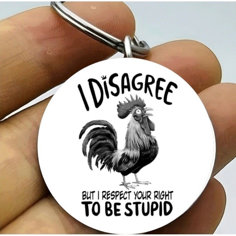 Chicken Rooster Respect To Be Stupid Funny Cute Quote Stainless Keychain Art